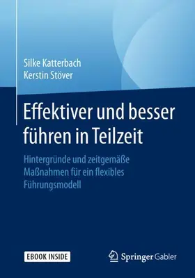 Katterbach / Stöver |  Effektiver und besser Führen in Teilzeit | Buch |  Sack Fachmedien
