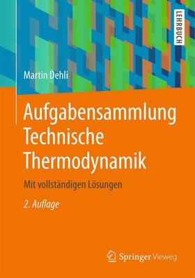 Dehli | Dehli, M: Aufgabensammlung Technische Thermodynamik | Buch | 978-3-658-22943-6 | sack.de