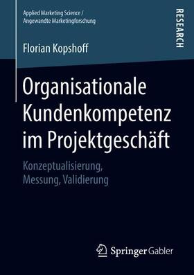 Kopshoff | Organisationale Kundenkompetenz im Projektgeschäft | Buch | 978-3-658-22991-7 | sack.de
