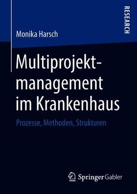 Harsch | Multiprojektmanagement im Krankenhaus | Buch | 978-3-658-22997-9 | sack.de