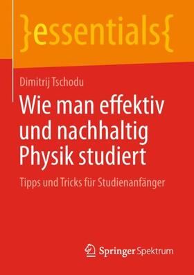 Tschodu | Wie man effektiv und nachhaltig Physik studiert | Buch | 978-3-658-23009-8 | sack.de