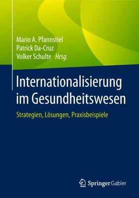 Pfannstiel / Da-Cruz / Schulte | Internationalisierung im Gesundheitswesen | Buch | 978-3-658-23015-9 | sack.de