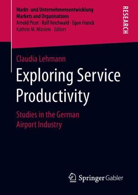 Lehmann | Exploring Service Productivity | Buch | 978-3-658-23035-7 | sack.de