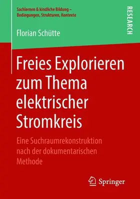 Schütte |  Freies Explorieren zum Thema elektrischer Stromkreis | Buch |  Sack Fachmedien
