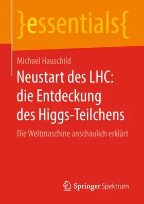 Hauschild |  Neustart des LHC: die Entdeckung des Higgs-Teilchens | Buch |  Sack Fachmedien