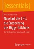 Hauschild |  Neustart des LHC: die Entdeckung des Higgs-Teilchens | Buch |  Sack Fachmedien