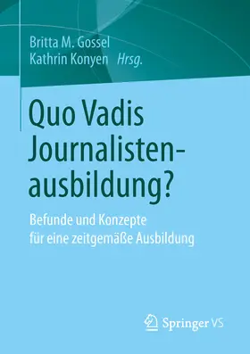 Gossel / Konyen | Quo Vadis Journalistenausbildung? | E-Book | www.sack.de