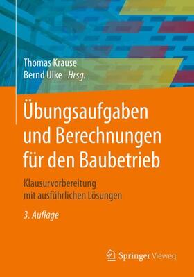 Krause / Ulke / Lemke | Übungsaufgaben und Berechnungen für den Baubetrieb | Buch | 978-3-658-23126-2 | sack.de