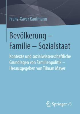 Kaufmann / Mayer | Bevölkerung ¿ Familie ¿ Sozialstaat | Buch | 978-3-658-23170-5 | sack.de