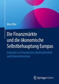 Otte |  Die Finanzmärkte und die ökonomische Selbstbehauptung Europas | Buch |  Sack Fachmedien