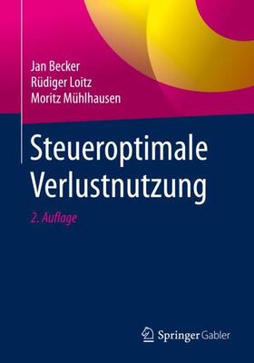 Becker / Loitz / Mühlhausen | Steueroptimale Verlustnutzung | Buch | 978-3-658-23192-7 | sack.de
