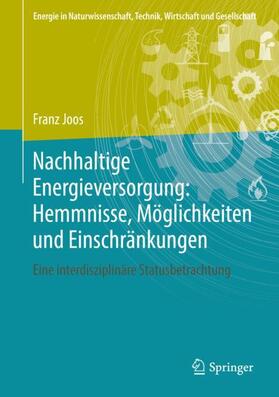 Joos | Nachhaltige Energieversorgung: Hemmnisse, Möglichkeiten und Einschränkungen | Buch | 978-3-658-23201-6 | sack.de