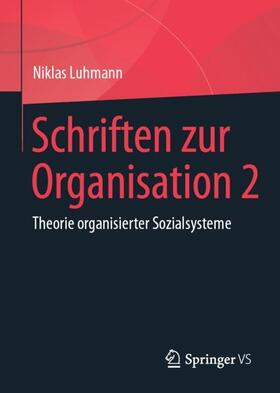 Luhmann / Tacke / Lukas | Schriften zur Organisation 2 | Buch | 978-3-658-23209-2 | sack.de