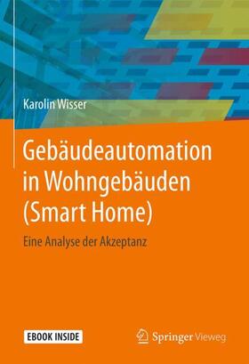 Wisser | Wisser, K: Gebäudeautomation in Wohngebäuden (Smart Home) | Medienkombination | 978-3-658-23225-2 | sack.de