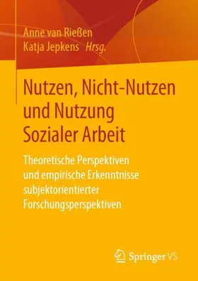 Jepkens / van Rießen |  Nutzen, Nicht-Nutzen und Nutzung Sozialer Arbeit | Buch |  Sack Fachmedien