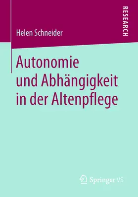 Schneider | Autonomie und Abhängigkeit in der Altenpflege | E-Book | www.sack.de