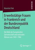 Fink |  Erwerbstätige Frauen in Frankreich und der Bundesrepublik Deutschland | Buch |  Sack Fachmedien