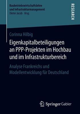 Hilbig | Eigenkapitalbeteiligungen an PPP-Projekten im Hochbau und im Infrastrukturbereich | Buch | 978-3-658-23302-0 | sack.de