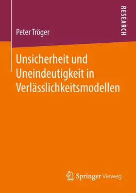 Tröger |  Unsicherheit und Uneindeutigkeit in Verlässlichkeitsmodellen | eBook | Sack Fachmedien
