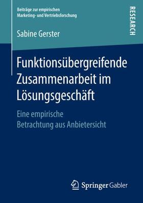 Gerster | Funktionsübergreifende Zusammenarbeit im Lösungsgeschäft | Buch | 978-3-658-23344-0 | sack.de