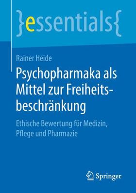 Heide | Psychopharmaka als Mittel zur Freiheitsbeschränkung | Buch | 978-3-658-23348-8 | sack.de