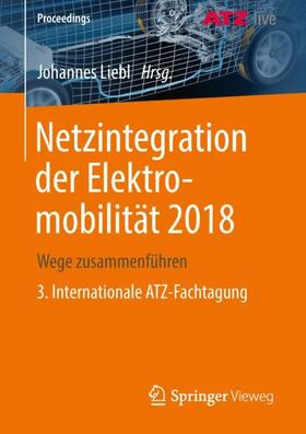 Liebl | Netzintegration der Elektromobilität 2018 | Buch | 978-3-658-23392-1 | sack.de