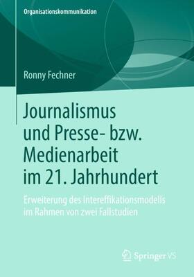 Fechner | Journalismus und Presse- bzw. Medienarbeit im 21. Jahrhundert | Buch | 978-3-658-23406-5 | sack.de