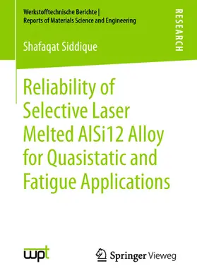 Siddique | Reliability of Selective Laser Melted AlSi12 Alloy for Quasistatic and Fatigue Applications | E-Book | www.sack.de