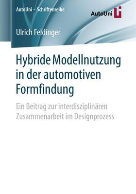 Feldinger | Hybride Modellnutzung in der automotiven Formfindung | Buch | 978-3-658-23451-5 | sack.de