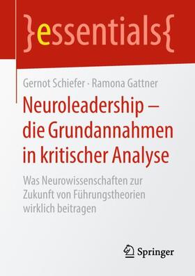 Gattner / Schiefer | Neuroleadership ¿ die Grundannahmen in kritischer Analyse | Buch | 978-3-658-23477-5 | sack.de