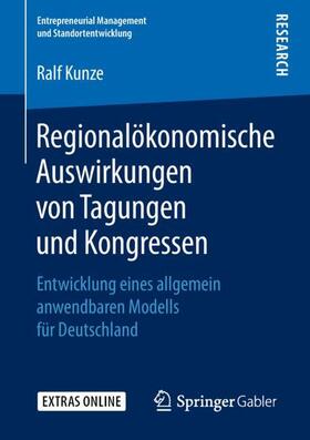 Kunze | Regionalökonomische Auswirkungen von Tagungen und Kongressen | Buch | 978-3-658-23497-3 | sack.de