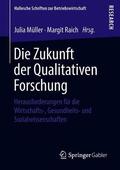 Raich / Müller |  Die Zukunft der Qualitativen Forschung | Buch |  Sack Fachmedien
