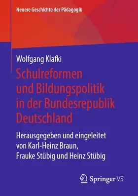 Klafki / Braun / Stübig |  Geschichte der  Schule und Bildungspolitik in der Bundesrepublik Deutschland | Buch |  Sack Fachmedien