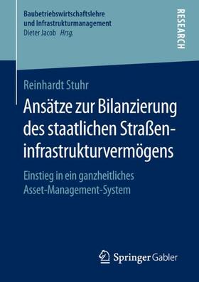 Stuhr | Ansätze zur Bilanzierung des staatlichen Straßeninfrastrukturvermögens | Buch | 978-3-658-23608-3 | sack.de