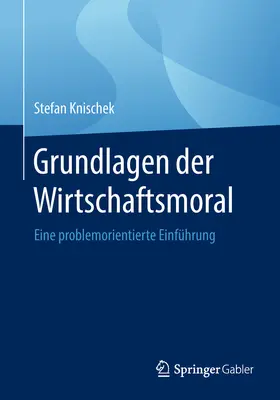 Knischek | Grundlagen der Wirtschaftsmoral | E-Book | www.sack.de
