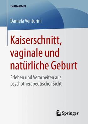Venturini | Kaiserschnitt, vaginale und natürliche Geburt | Buch | 978-3-658-23677-9 | sack.de