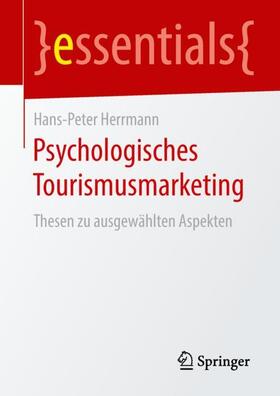 Herrmann | Psychologisches Tourismusmarketing | Buch | 978-3-658-23679-3 | sack.de