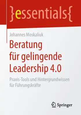 Moskaliuk |  Beratung für gelingende Leadership 4.0 | Buch |  Sack Fachmedien