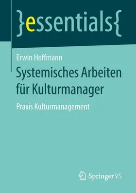 Hoffmann |  Systemisches Arbeiten für Kulturmanager | Buch |  Sack Fachmedien