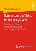 Koch |  Naturwissenschaftliches Lehren neu gestalten | Buch |  Sack Fachmedien