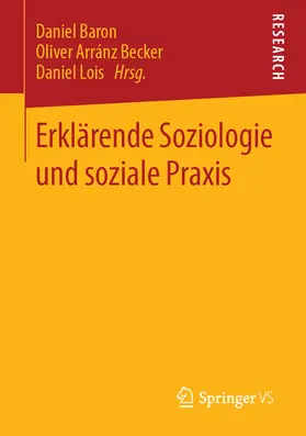Baron / Arránz Becker / Lois | Erklärende Soziologie und soziale Praxis | E-Book | www.sack.de