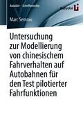 Semrau |  Untersuchung zur Modellierung von chinesischem Fahrverhalten auf Autobahnen für den Test pilotierter Fahrfunktionen | Buch |  Sack Fachmedien