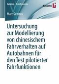Semrau |  Untersuchung zur Modellierung von chinesischem Fahrverhalten auf Autobahnen für den Test pilotierter Fahrfunktionen | eBook | Sack Fachmedien