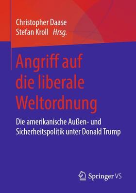 Kroll / Daase | Angriff auf die liberale Weltordnung | Buch | 978-3-658-23782-0 | sack.de
