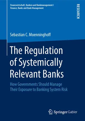 Moenninghoff | The Regulation of Systemically Relevant Banks | Buch | 978-3-658-23810-0 | www.sack.de