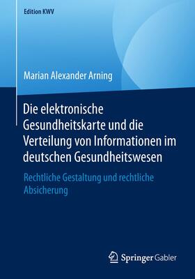 Arning | Die elektronische Gesundheitskarte und die Verteilung von Informationen im deutschen Gesundheitswesen | Buch | sack.de