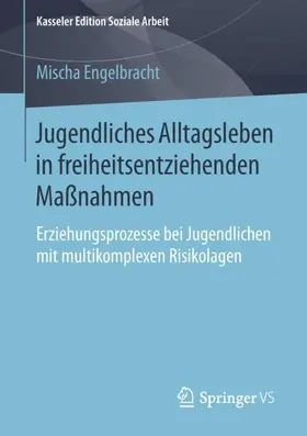 Engelbracht |  Jugendliches Alltagsleben in freiheitsentziehenden Maßnahmen | Buch |  Sack Fachmedien