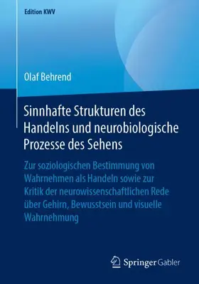 Behrend |  Sinnhafte Strukturen des Handelns und neurobiologische Prozesse des Sehens | Buch |  Sack Fachmedien