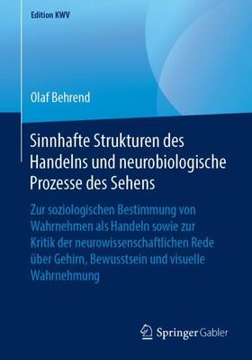 Behrend | Sinnhafte Strukturen des Handelns und neurobiologische Prozesse des Sehens | Buch | 978-3-658-23889-6 | sack.de