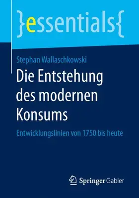 Wallaschkowski |  Die Entstehung des modernen Konsums | Buch |  Sack Fachmedien